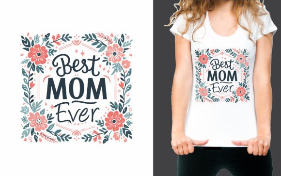 Best Mom Ever T-shirt: A Heartfelt Embroidery Design
