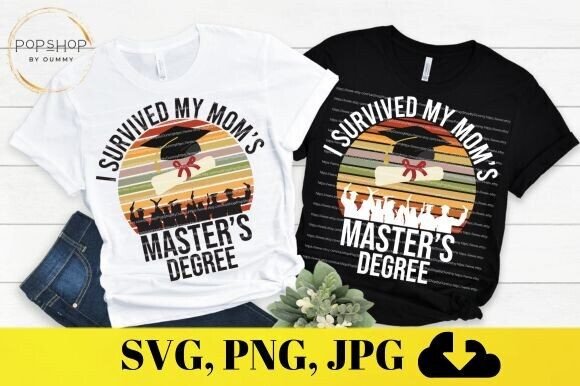 Celebrating Academic Triumph: I Survived My Mom's Masters Degree SVG