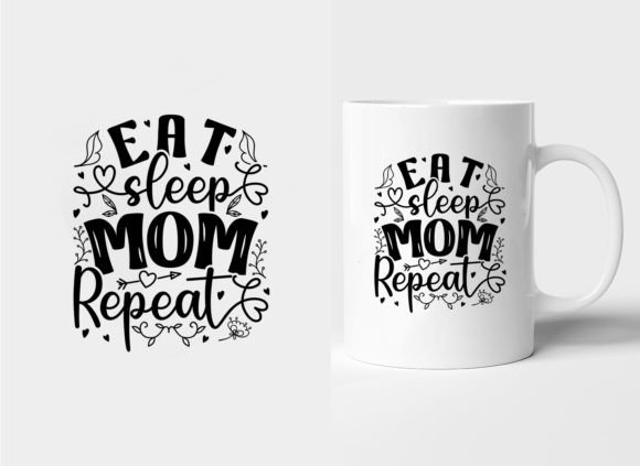 EAT SLEEP MOM REPEAT: A Charming Mother's Day Design